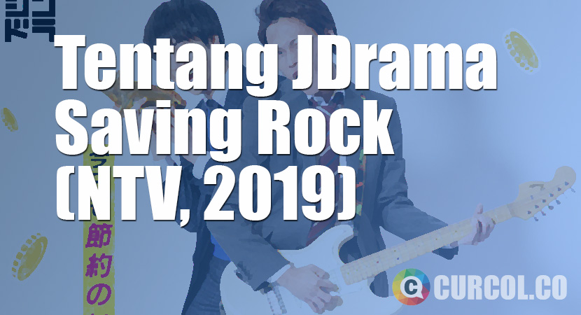Tentang JDrama Saving Rock (NTV, 2019)