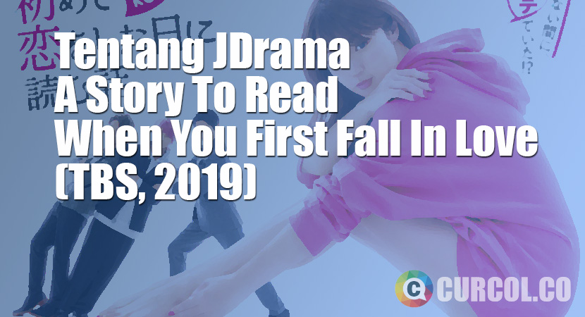 Tentang JDrama A Story to Read When You First Fall in Love (TBS, 2019)