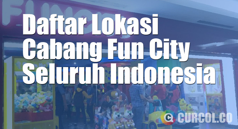 Daftar Lokasi Cabang Fun City di Seluruh Indonesia