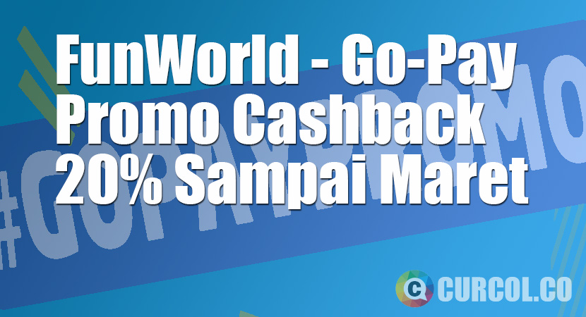 FunWorld Promo Cashback 20% Dengan Menggunakan Go-Pay (Sampai Maret 2019)