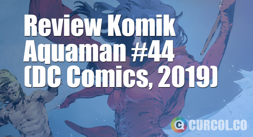 Review Komik Aquaman #44 (DC Comics, 2019)