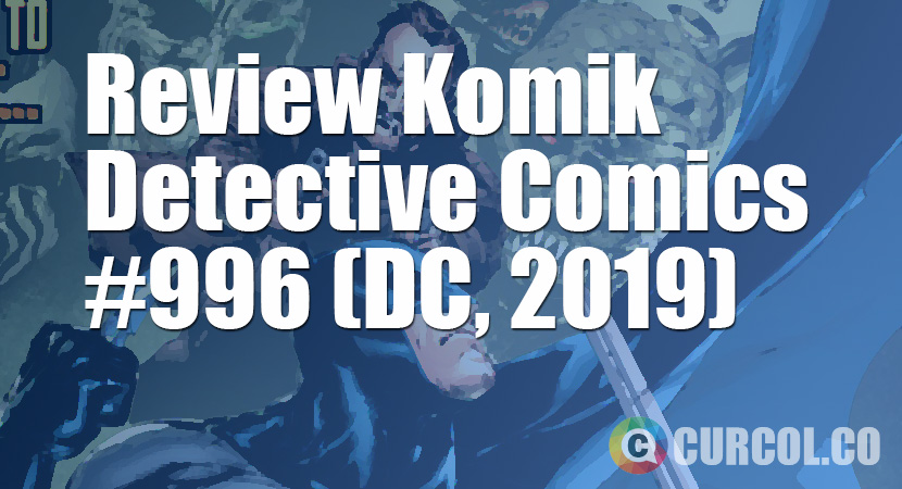 Review Komik Detective Comics #996 (DC Comics, 2019)
