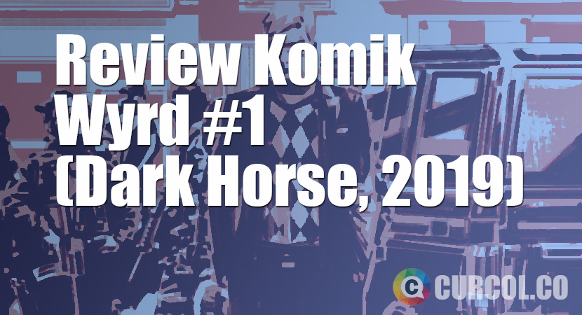 Review Komik Wyrd #1 (Dark Horse, 2019)
