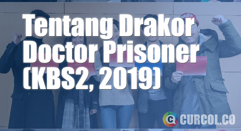 Tentang Drakor Doctor Prisoner (KBS2, 2019)
