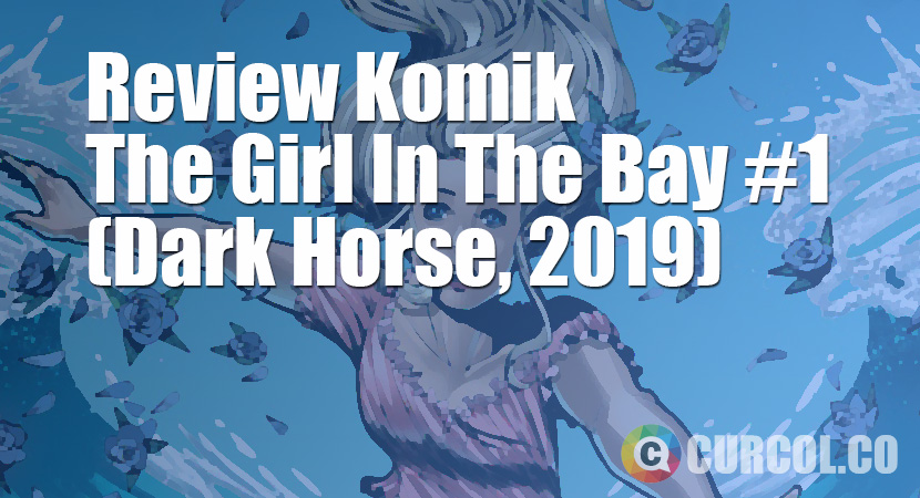 Review Komik The Girl In The Bay #1 (Dark Horse, 2019)