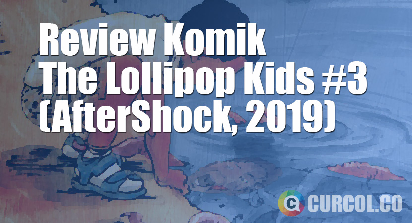 Review Komik Lollipop Kids #3 (AfterShock, 2019)