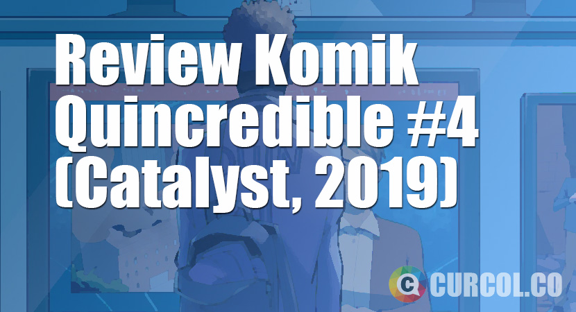 Review Komik Quincredible #4 (Catalyst Prime, 2019)