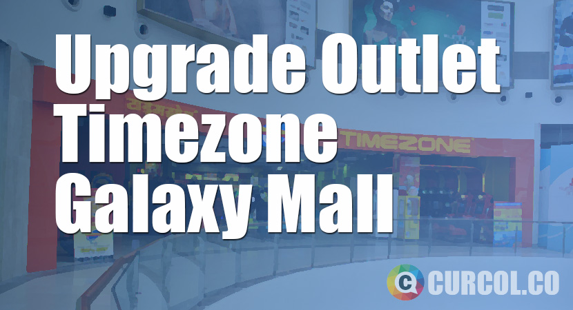 Upgrade Keren Timezone Galaxy Mall Surabaya