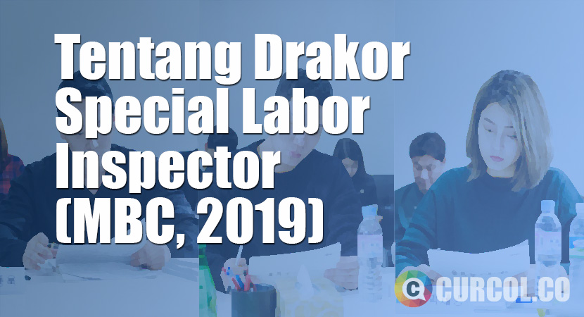 Tentang Drakor Special Labor Inspector (MBC, 2019)