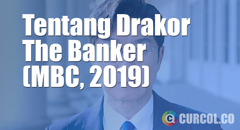 Tentang Drakor The Banker (MBC, 2019)