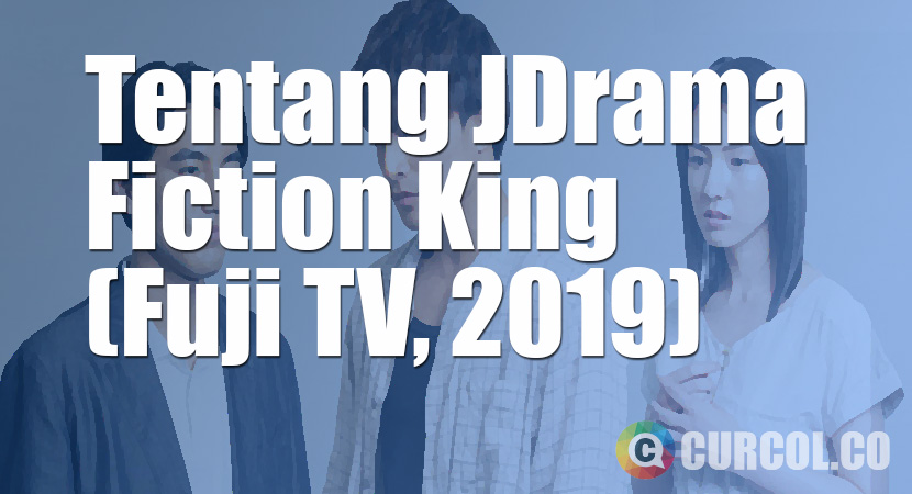 Tentang JDrama Fiction King (FujiTV, 2019)