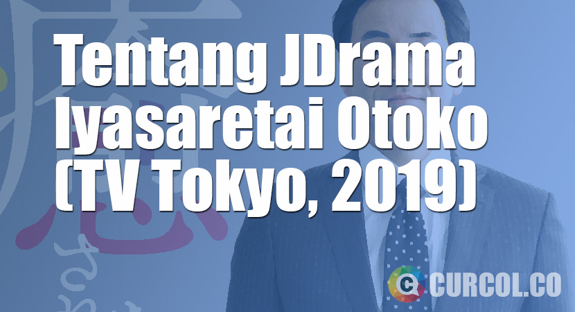 Tentang JDrama Iyasaretai Otoko (TV Tokyo, 2019)