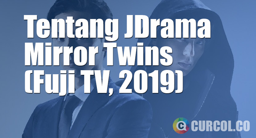 Tentang JDrama Mirror Twins (FujiTV, 2019)