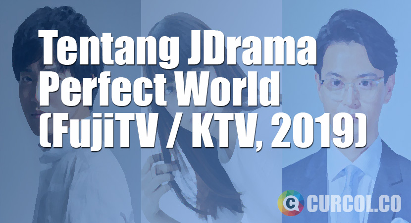 Tentang JDrama Perfect World (FujiTV / KTV, 2019)