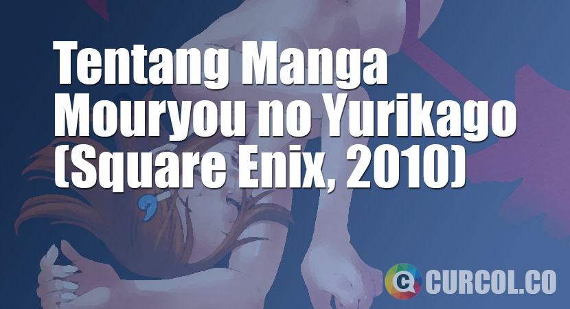 Tentang Manga Mouryou no Yurikago (Square Enix, 2010)