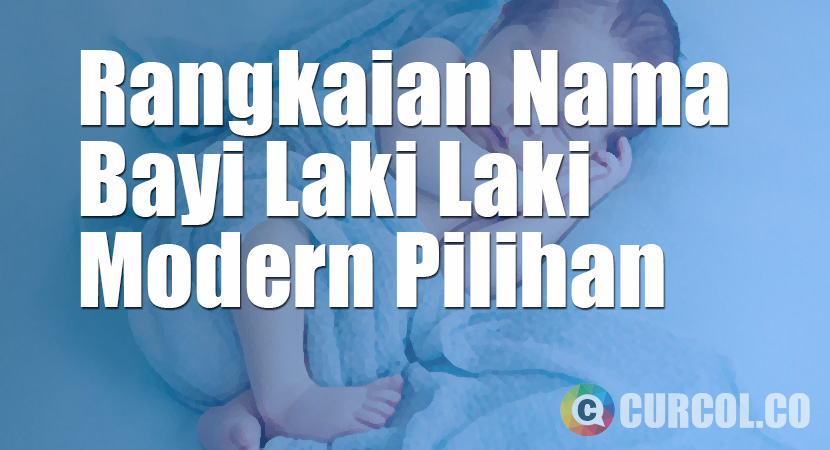 Rangkaian Nama Bayi Laki Laki Modern Pilihan