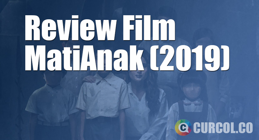 Review Film MatiAnak (2019)