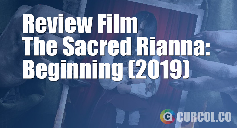 Review Film The Sacred Riana: Beginning (2019)