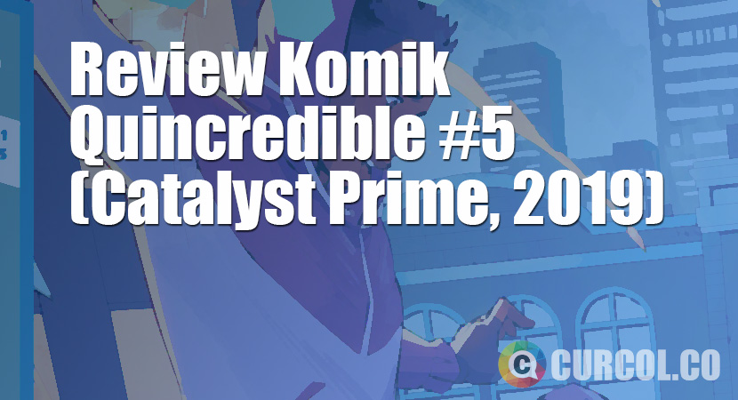 Review Komik Quincredible #5 (Catalyst Prime, 2019)