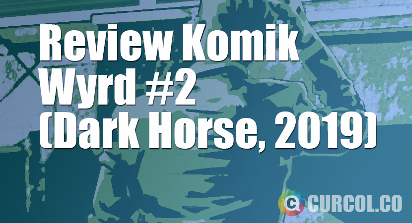 Review Komik Wyrd #2 (Dark Horse, 2019)
