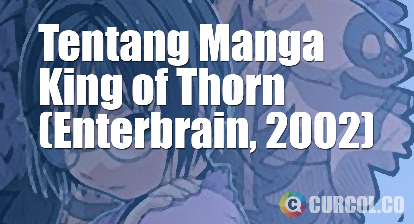 Tentang Manga King of Thorn (Enterbrain, 2002)