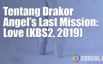 Tentang Drakor Angel's Last Mission: Love (KBS2, 2019) Tentang Drakor Angel's Last Mission: Love (KBS2, 2019)
