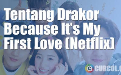 Tentang Drakor Because It's My First Love (Netflix, 2019) Tentang Drakor Because It's My First Love (Netflix, 2019)