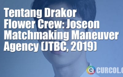 Tentang Drakor Flower Crew: Joseon Matchmaking Maneuver Agency (JTBC, 2019) Tentang Drakor Flower Crew: Joseon Matchmaking Maneuver Agency (JTBC, 2019)