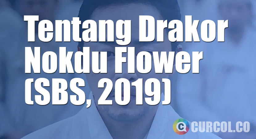 Tentang Drakor Nokdu Flower (SBS, 2019)