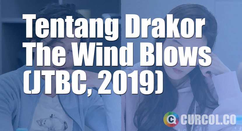 Tentang Drakor The Wind Blows (JTBC, 2019)