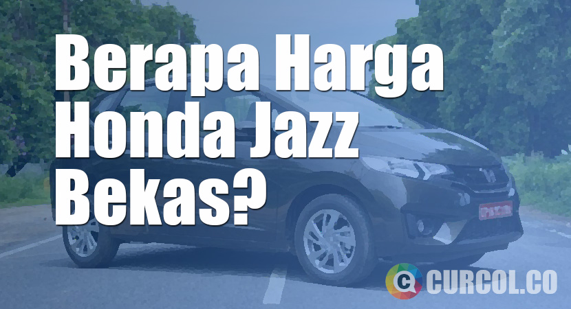 Kepo! Berapa Harga Mobil Honda Jazz Bekas?