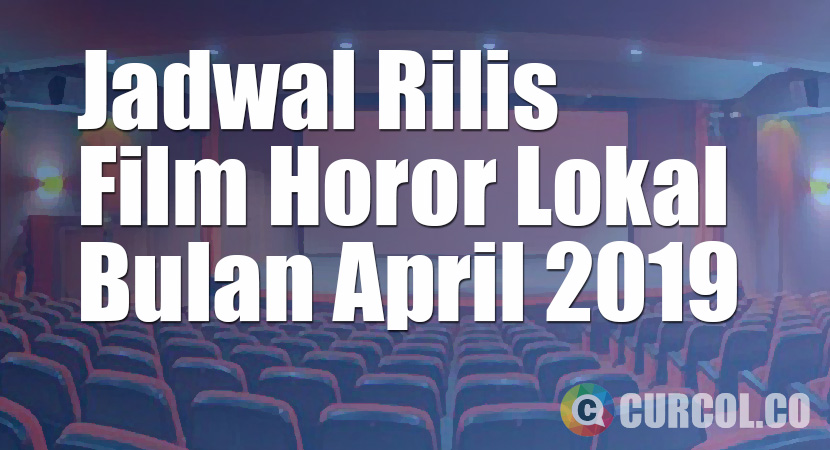 Jadwal Rilis Film Horor Lokal di Bioskop Bulan April 2019
