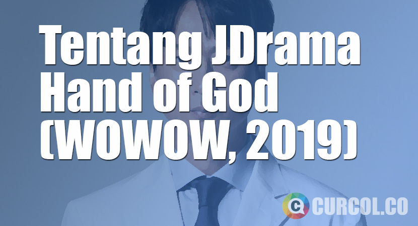 Tentang JDrama Hand of God (WOWOW, 2019)