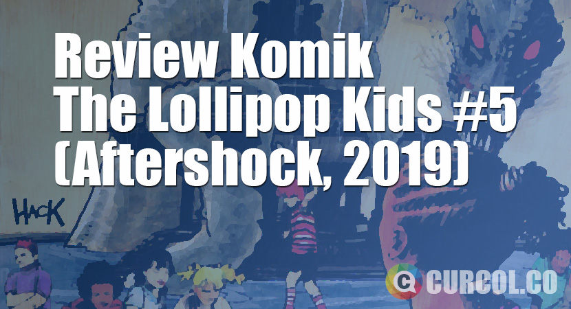 Review Komik The Lollipop Kids #5 (Aftershock, 2019)