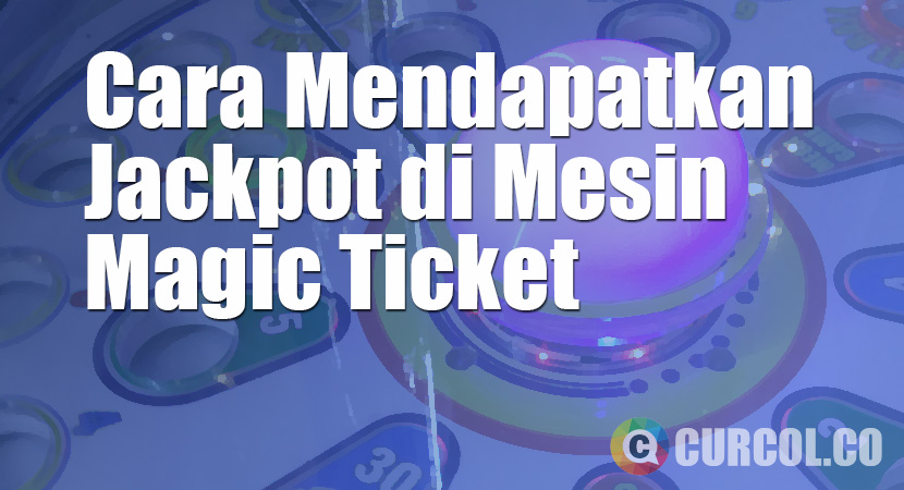 Cara Mendapatkan Jackpot Magic Ticket