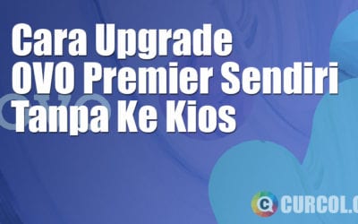 Cara Upgrade OVO Premier Sendiri Tanpa Ke Kios Cara Upgrade OVO Premier Sendiri Tanpa Ke Kios