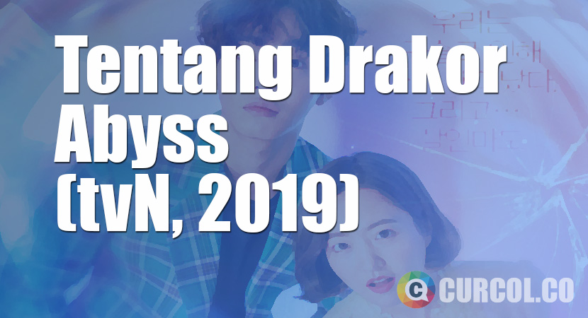 Tentang Drakor Abyss (tvN, 2019)
