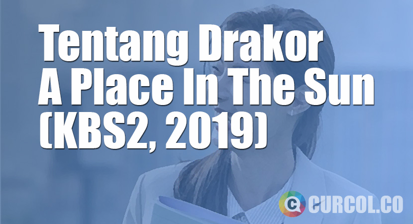 Tentang Drakor A Place In The Sun (KBS2, 2019)