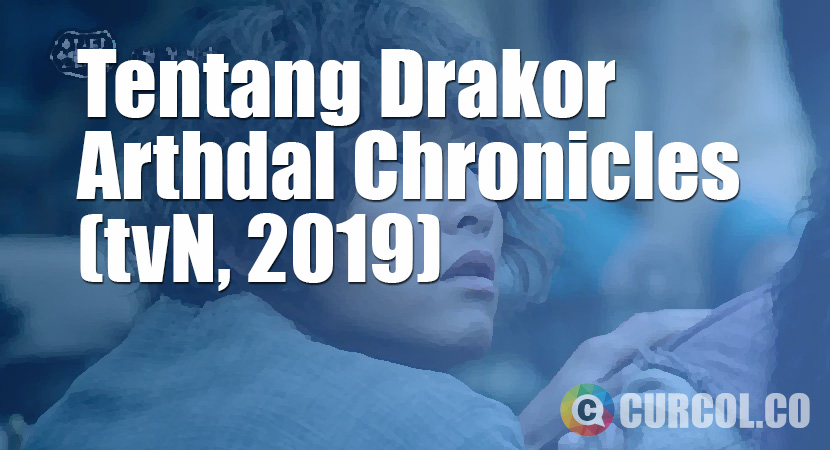 Tentang Drakor Arthdal Chronicles (tvN, 2019)