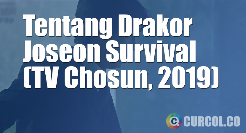 Tentang Drakor Joseon Survival (TV Chosun, 2019)