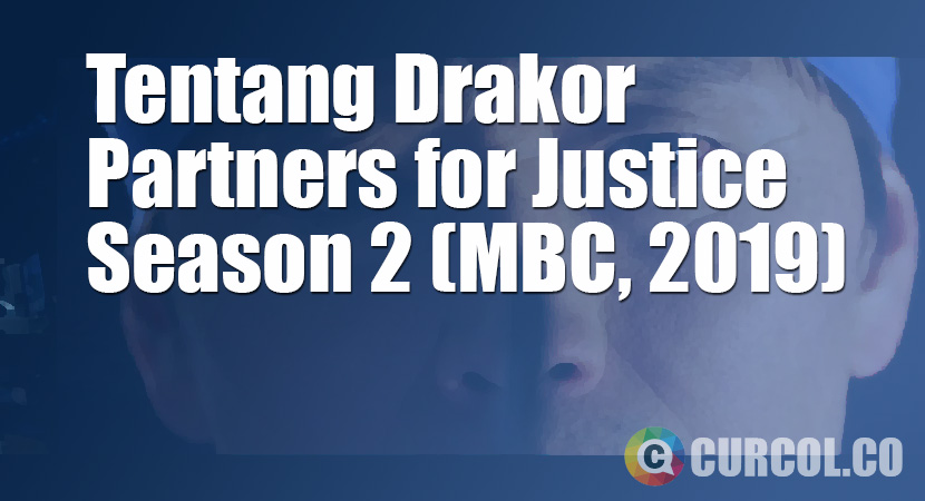 Tentang Drakor Partners for Justice Season 2 (MBC, 2019)