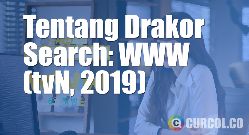 Tentang Drakor Search: WWW (tvN, 2019)