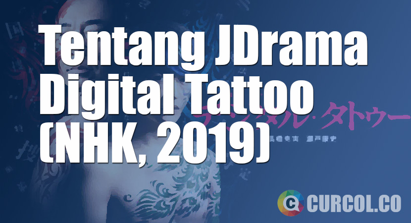 Tentang JDrama Digital Tattoo (NHK, 2019)