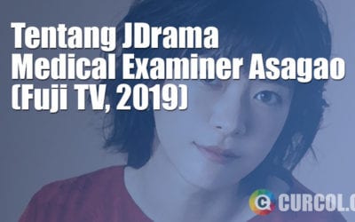 Tentang JDrama Medical Examiner Asagao (FujiTV, 2019) Tentang JDrama Medical Examiner Asagao (FujiTV, 2019)