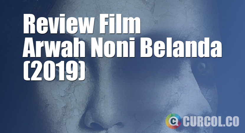 Review Film Arwah Noni Belanda (2019)