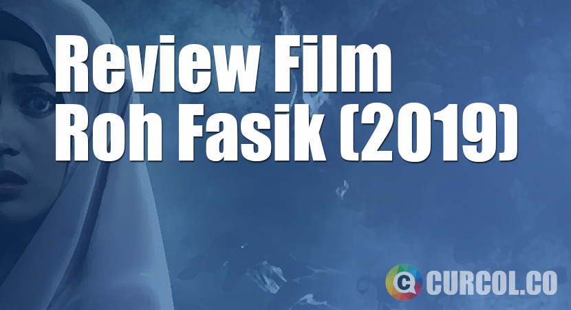 Review Film Roh Fasik (2019)