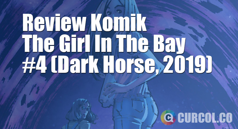 Review Komik The Girl In The Bay #4 (Dark Horse, 2019)