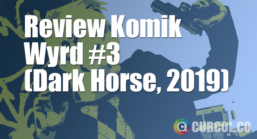 Review Komik Wyrd #3 (Dark Horse, 2019)