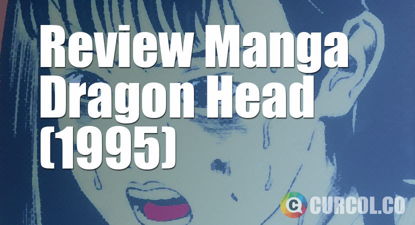 Review Manga Dragon Head (Young Magazine, 1995)