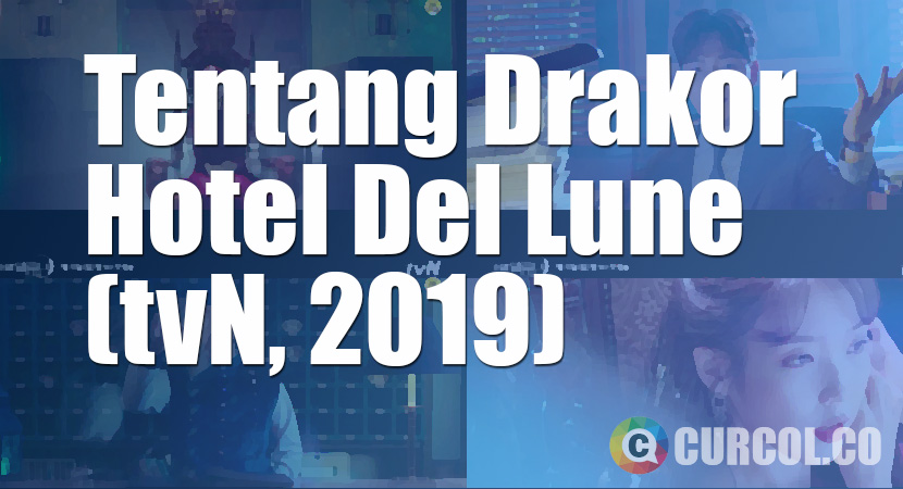 Tentang Drakor Hotel Del Luna (tvN, 2019)